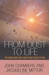 From dust to life: the origin and evolution of our solar system