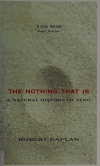 The nothing that is: a natural history of zero
