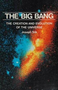 The big bang: the creation and evolution of the universe