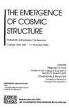 The emergence of cosmic structure: thirteenth astrophysics conference, College Park, MD, 7-9 October 2002