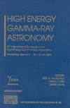 High energy gamma-ray astronomy: 2nd International Symposium on High Energy Gamma-Ray Astronomy, Heidelberg, Geramny, 26-30 July 2004