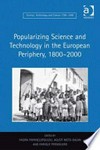 Popularizing science and technology in the European periphery, 1800-2000 /