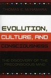 Evolution, culture, and consciousness : the discovery of the preconscious mind