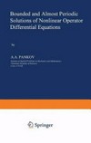 Bounded and almost periodic solutions of nonlinear operator differential equations /