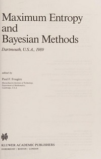 Maximum entropy and Bayesian methods, Dartmouth, U.S.A., 1989