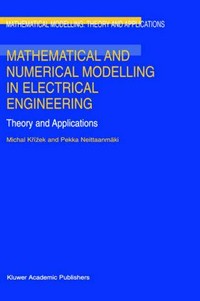 Mathematical and numerical modelling in electrical engineering: theory and applications