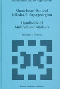 Handbook of multivalued analysis. Volume I: theory 