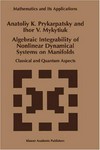 Algebraic integrability of nonlinear dynamical systems on manifolds : classical and quantum aspects