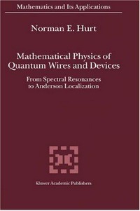 Mathematical physics of quantum wires and devices: from spectral resonances to Anderson localization
