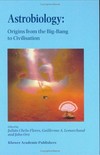 Astrobiology: origins from the big-bang to civilisation : proceedings of the Iberoamerican school of Astrobiology, Caracas, Venezuela, 28 November - 8 December, 1999