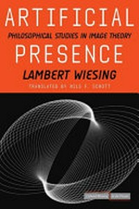 Artificial presence: philosophical studies in image theory