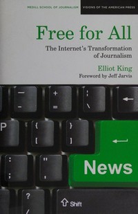 Free for all: the Internet’s transformation of journalism