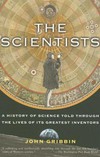 The scientists: a history of science told through the lives of its greatest inventors 