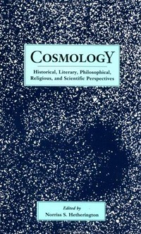Cosmology: historical, literary, philosophical, religious, and scientific perspectives