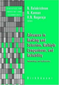Advances in Ranking and Selection, Multiple Comparisons, and Reliability: Methodology and Applications 