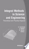 Integral Methods in Science and Engineering: Theoretical and Practical Aspects