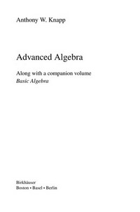 Advanced algebra: along with a companion volume, Basic algebra