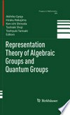 Representation Theory of Algebraic Groups and Quantum Groups