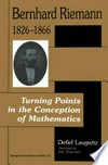 Bernhard Riemann 1826–1866: Turning Points in the Conception of Mathematics /