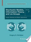 Stochastic Models, Information Theory, and Lie Groups, Volume 2: Analytic Methods and Modern Applications 