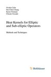 Heat Kernels for Elliptic and Sub-elliptic Operators: Methods and Techniques 