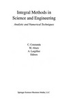 Integral Methods in Science and Engineering: Analytic and Numerical Techniques 