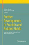 Further Developments in Fractals and Related Fields: Mathematical Foundations and Connections