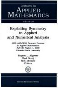 Exploiting symmetry in applied and numerical analysis: 1992 AMS-SIAM summer seminar in applied mathematics, July 26-August 1, 1992, Colorado State University