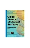Global theory of minimal surfaces: proceedings of the Clay Mathematics Institute 2001 Summer School, Mathematics Sciences Research Institute, Berkeley, California June 25-July 27, 2001