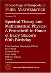 Spectral theory and mathematical physics: a festschrift in honor of Barry Simon's 60th birthday : a conference on spectral theory and mathematical physics in honor of Barry Simon's 60th birthday March 27-31 2006, California Institute of Technology Pasadena, California