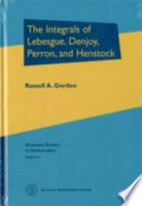 The integrals of Lebesgue, Denjoy, Perron, and Henstock /