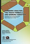 Harmonic analysis, the trace formula, and Shimura varieties: proceedings of the Clay Mathematics Institute, 2003 Summer School, the Fields Institute, Toronto, Canada, June 2-27, 2003
