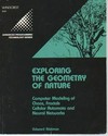 Exploring the geometry of nature: computer modeling of chaos, fractals, cellular automata, and neural networks
