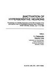 Inactivation of hypersensitive neurons: proceedings of a satellite symposium of the 30th Congress of the International Union of Physiological Sciences held in Vancouver, British Columbia, Canada, July 11-13, 1986