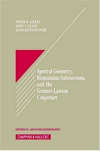Spectral geometry, Riemannian submersions, and the Gromov-Lawson conjecture /