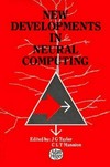 New developments in neural computing: proceedings of a meeting on neural computing, sponsored by the Institute of Physics and the London Mathematical Society, held in London, 19-21 April 1989