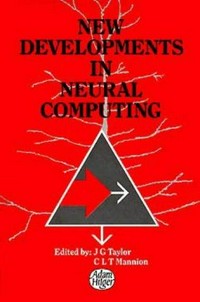 New developments in neural computing: proceedings of a meeting on neural computing, sponsored by the Institute of Physics and the London Mathematical Society, held in London, 19-21 April 1989