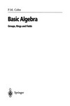 Basic Algebra: Groups, Rings and Fields 