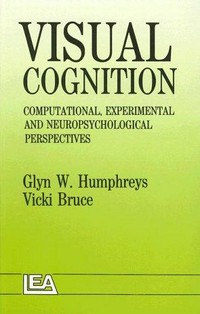 Visual cognition: computational, experimental, and neuropsychological perspectives