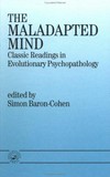 The maladapted mind: classic readings in evolutionary psychopathology