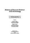 History of vacuum science and technology: a special volume commemorating the 30th anniversary of the American Vacuum Society, 1953-1983