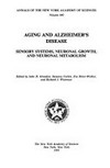 Aging and Alzheimer' s disease: sensory systems, neuronal growth, and neuronal metabolism