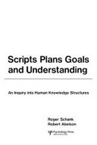 Scripts, plans, goals and understanding: an inquiry into human knowledge structures