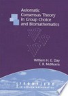 Axiomatic consensus theory in group choice and biomathematics
