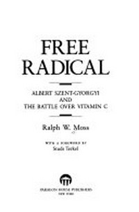 Free radical: Albert Szent-Gyorgyi and the battle over vitamin C