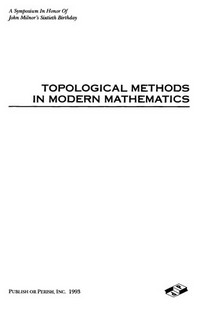 Topological methods in modern mathematics: a symposium in honor of John Milnor's Sixtieth birthday, held at the State University of New York, at Stony Brook, June 14-June 21, 1991