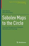 Sobolev Maps to the Circle: From the Perspective of Analysis, Geometry, and Topology