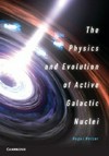 The physics and evolution of active galactic nuclei