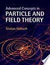 Advanced concepts in particle and field theory