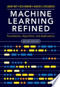 Machine learning refined: foundations, algorithms, and applications
